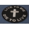 Live To Die To Live Round Christian Patch | Embroidered Patches Live To Die To Live Round Christian Patch diagonal view